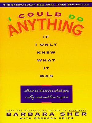 cover image of I Could Do Anything If I Only Knew What It Was